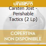 Carsten Jost - Perishable Tactics (2 Lp)
